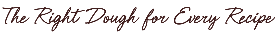 The Right Dough for Every Recipe